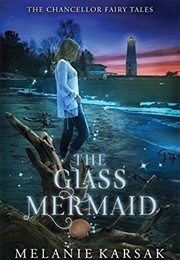 The Glass Mermaid (Melanie Karsak)