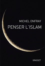 Penser L'islam (Michel Onfray)