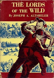 The Lords of the Wild a Story of the Old New York Border (Altsheler, Joseph A.)