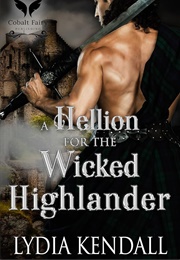 A Hellion for the Wicked Highlander (Lydia Kendall)