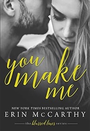 You Make Me (Erin McCarthy)