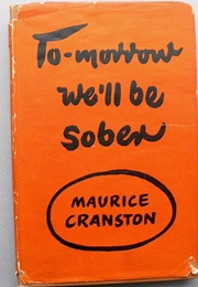 Tomorrow We'll Be Sober (Maurice Cranston)