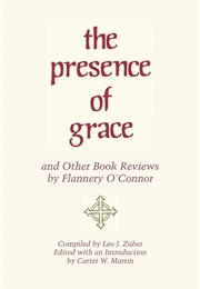 The Presence of Grace and Other Book Reviews (Flannery O'Connor)
