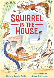 Squirrel in the House (Vivian Vande Velde)