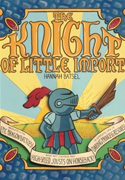The Knight of Little Import (Hannah Batsel)