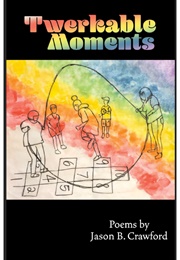 Twerkable Moments (Jason B. Crawford)