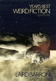 Year's Best Weird Fiction (Laird Barron)