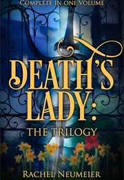 Death's Lady: The Complete Trilogy (Neumeier, Rachel)