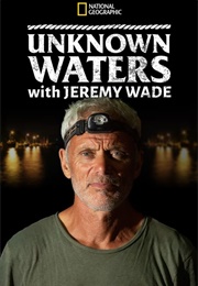 Unknown Waters With Jeremy Wade (2021)