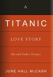 A Titanic Love Story: Ida and Isidor Strauss (June Hall McCash)