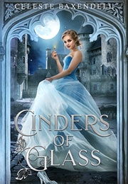 Cinders of Glass (Celeste Baxendell)