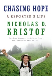 Chasing Hope : A Reporter's Life (Nicholas D. Kristof)