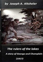 The Rulers of the Lakes a Story of George and Champlain (Altsheler, Joseph A.)