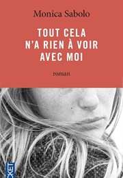 Tout Cela N'a Rien À Voir Avec Moi (Monica Sabolo)