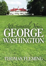 Affectionately Yours, George Washington (The Thomas Fleming Library) (Fleming, Thomas)