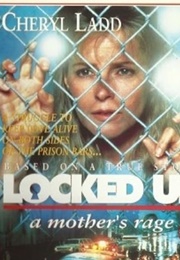 Locked Up: A Mother's Rage (1991)