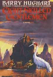Eight Skilled Gentlemen (Barry Hughart)