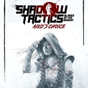 Shadow Tactics: Blades of the Shogun - Aiko's Choice