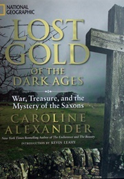 Lost Gold of the Dark Ages (Alexander, Caroline)