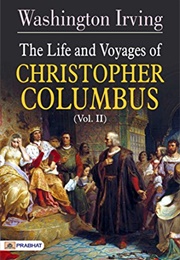 The Life and Voyages of Christopher Columbus (Volume II) (Irving, Washington)