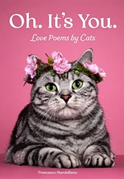 Oh. It's You. : Love Poems by Cats (Francesco Marciuliano)