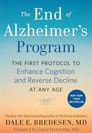 The End of Alzheimer's Program : The First Protocol to Enhance Cognition and Reverse Decline at Any (Dale E. Bredesen)