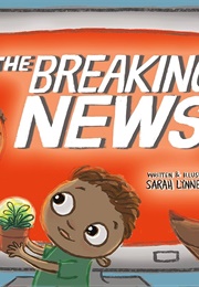 The Breaking News (Sarah Lynne Reul)