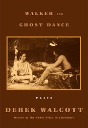 Walker and Ghost Dance: Plays (Derek Walcott)