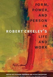 Form, Power, and Person in Robert Creeley's Life and Work (Edited by Stephen Fredman & Steve McCaffery)