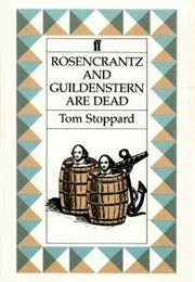 Rosencrantz and Guildenstern Are Dead (Tom Stoppard)