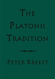 The Platonic Tradition (Peter Kreeft)