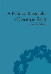 A Political Biography of Jonathan Swift (David Oakleaf)