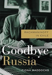 Goodbye Russia: Rachmaninoff in Exile (Fiona Maddocks)