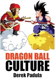 Dragon Ball Culture Volume 1: Origin (Derek Padula)