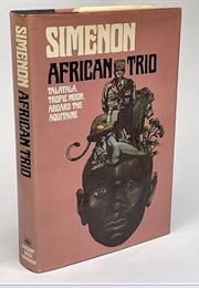 African Trio: Talatala, Tropic Moon & Aboard the Aquitaine (Georges Simenon)