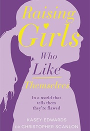 Raising Girls Who Like Themselves (Kasey Edwards and Dr. Christopher Scanlon)