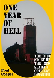 One Year of Hell: The Heart Breaking True Story of the 1880 Seaham Colliery Disaster (Fred Cooper)