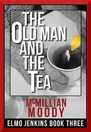 The Old Man and the Tea (Moody, McMillian)