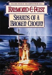 Shards of a Broken Crown (Raymond E. Feist)