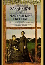 Short Fiction of Jewett & Wilkins Freeman (Sarah Orne Jewett & Mary Wilkins Freeman)