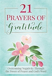 21 Prayers of Gratitude: Overcoming Negativity Through the Power of Prayer and God's Word (A Life of (Hitz, Shelley)