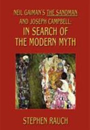 Neil Gaiman's the Sandman and Joseph Campbell: In Search of the Modern Myth (Stephen Rauch)
