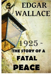 1925 - The Story of a Fatal Peace (Edgar Wallace)