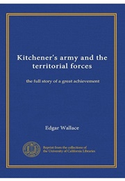Kitchener's Army and the Territorial Forces (Edgar Wallace)