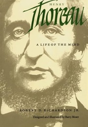 Henry Thoreau: A Life of the Mind (Robert D. Richardson Jr.)