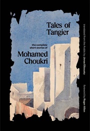 Tales of Tangier (Mohamed Choukri)
