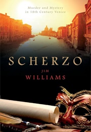 Scherzo: Murder and Mystery in 18th Century Venice (Williams, Jim)
