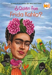¿Quién Fue Frida Kahlo? (Sarah Fabiny)
