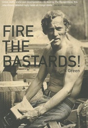Fire the Bastards! (Jack Green)