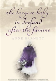 The Largest Baby in Ireland After the Famine (Anne Barnett)